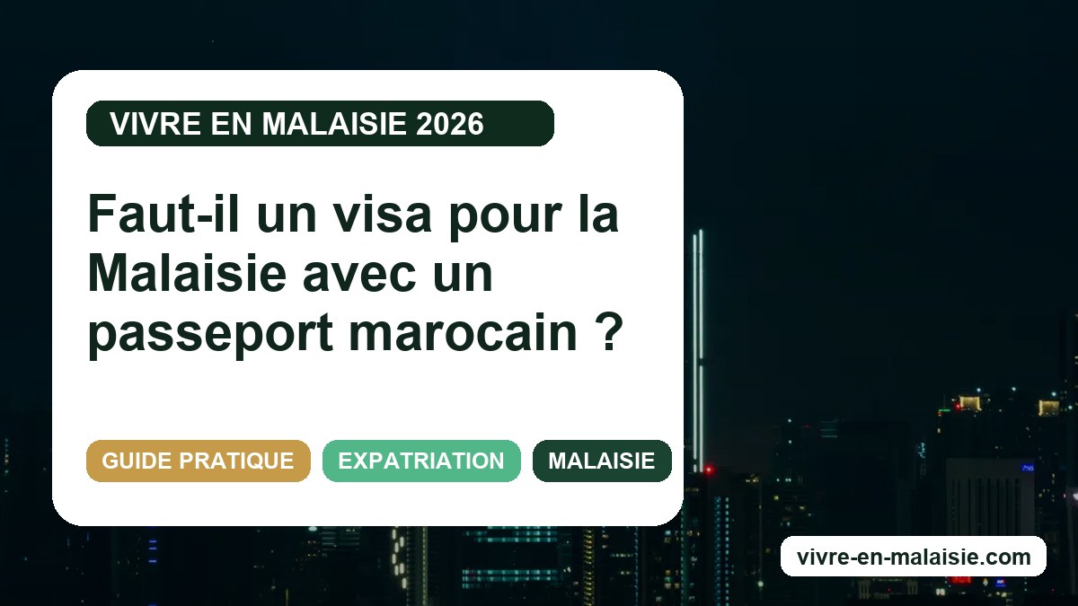 Faut-il un visa pour la Malaisie avec un passeport marocain ?